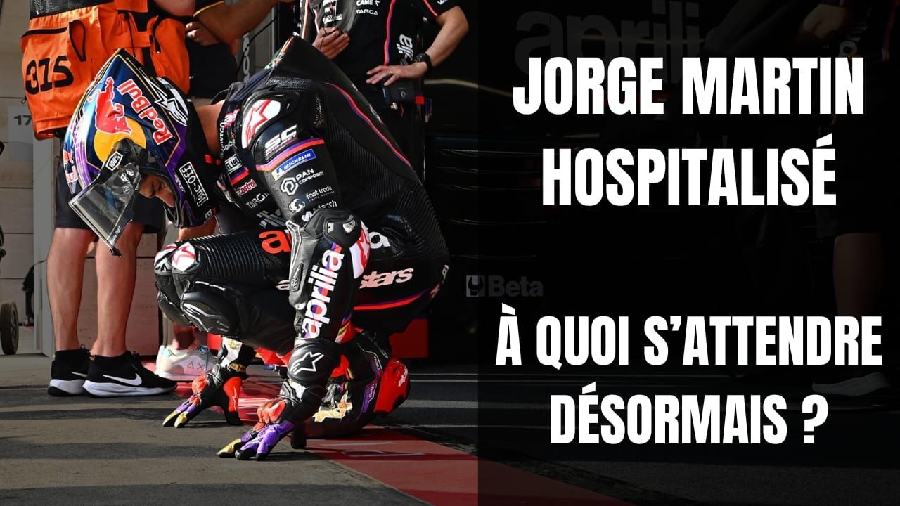 Jorge Martin hospitalisé - À quoi s'attendre désormais ?