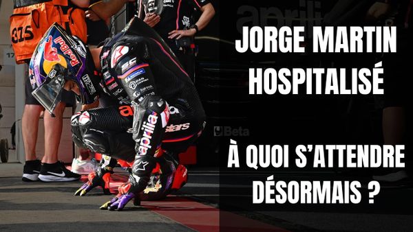 Jorge Martin hospitalisé - À quoi s'attendre désormais ?