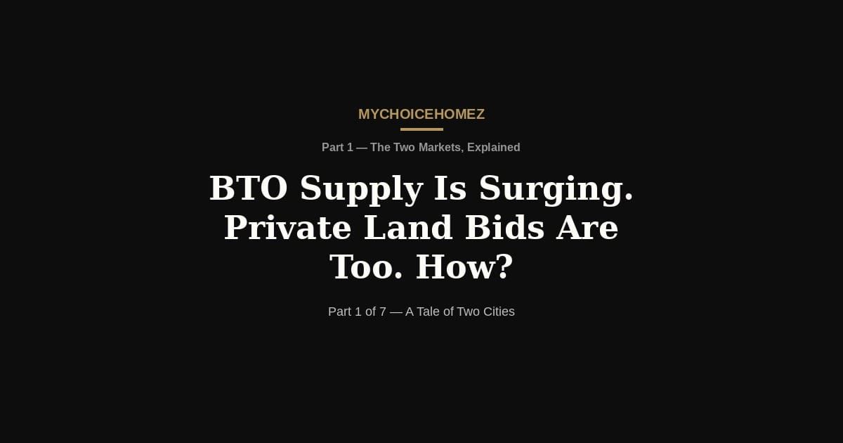 BTO Supply Is Surging. Private Land Bids Are Too. How?