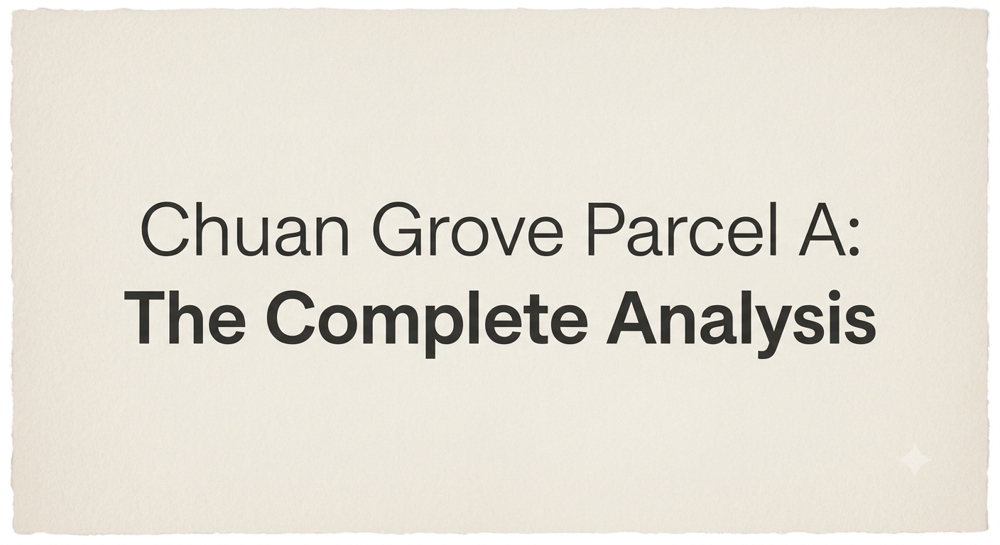 Chuan Grove Parcel A: The Complete Analysis