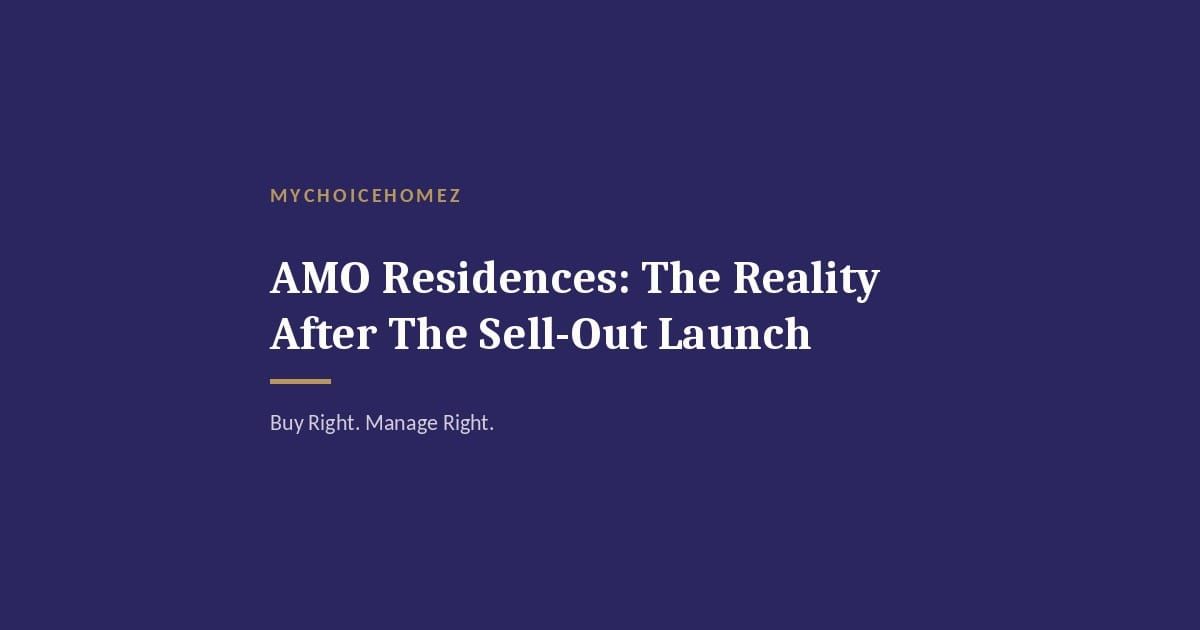 Cover graphic for 'AMO Residences: The Reality After The Sell-Out Launch' — MyChoiceHomez