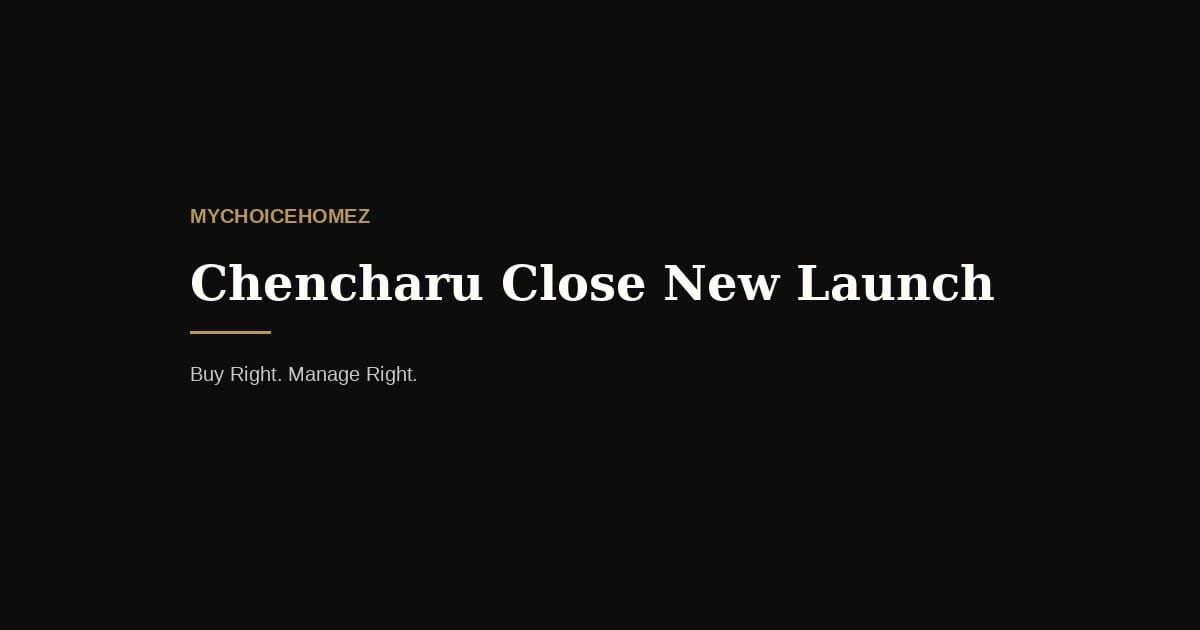 Chencharu Close New Launch (D26): What Buyers Need to Know