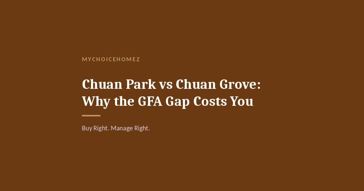 Cover graphic for 'Chuan Park vs Chuan Grove: Why the GFA Gap Costs You' — MyChoiceHomez