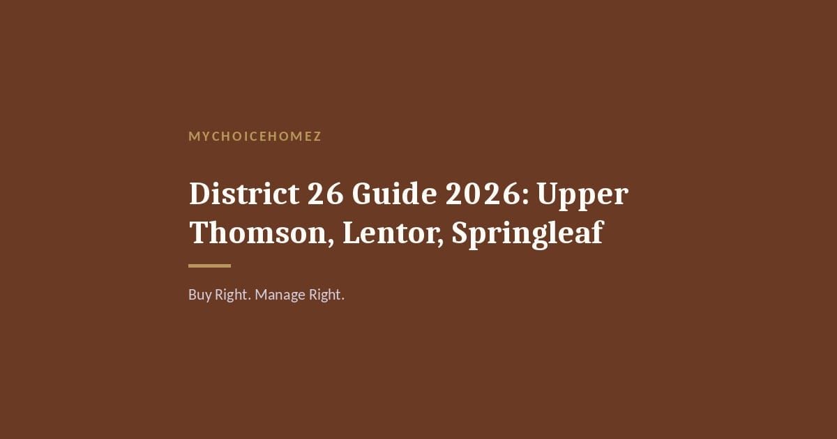 Cover graphic for 'District 26 Guide 2026: Upper Thomson, Lentor, Springleaf' — MyChoiceHomez