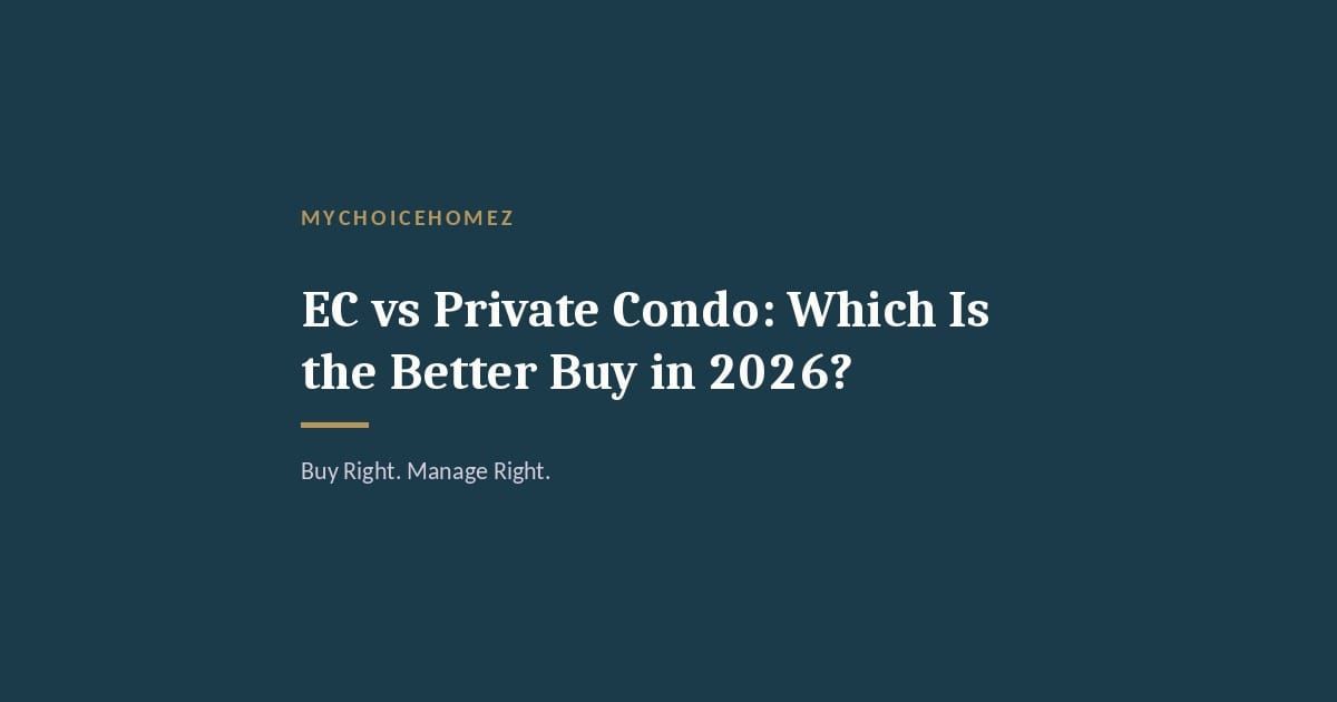 Cover graphic for 'EC vs Private Condo: Which Is the Better Buy in 2026?' — MyChoiceHomez