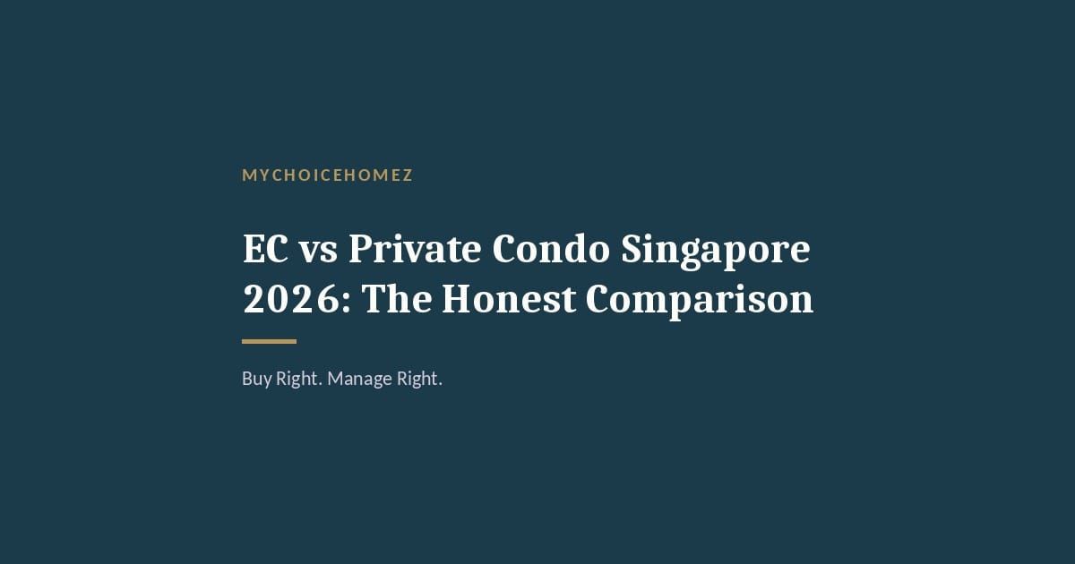 Cover graphic for 'EC vs Private Condo Singapore 2026: The Honest Comparison' — MyChoiceHomez