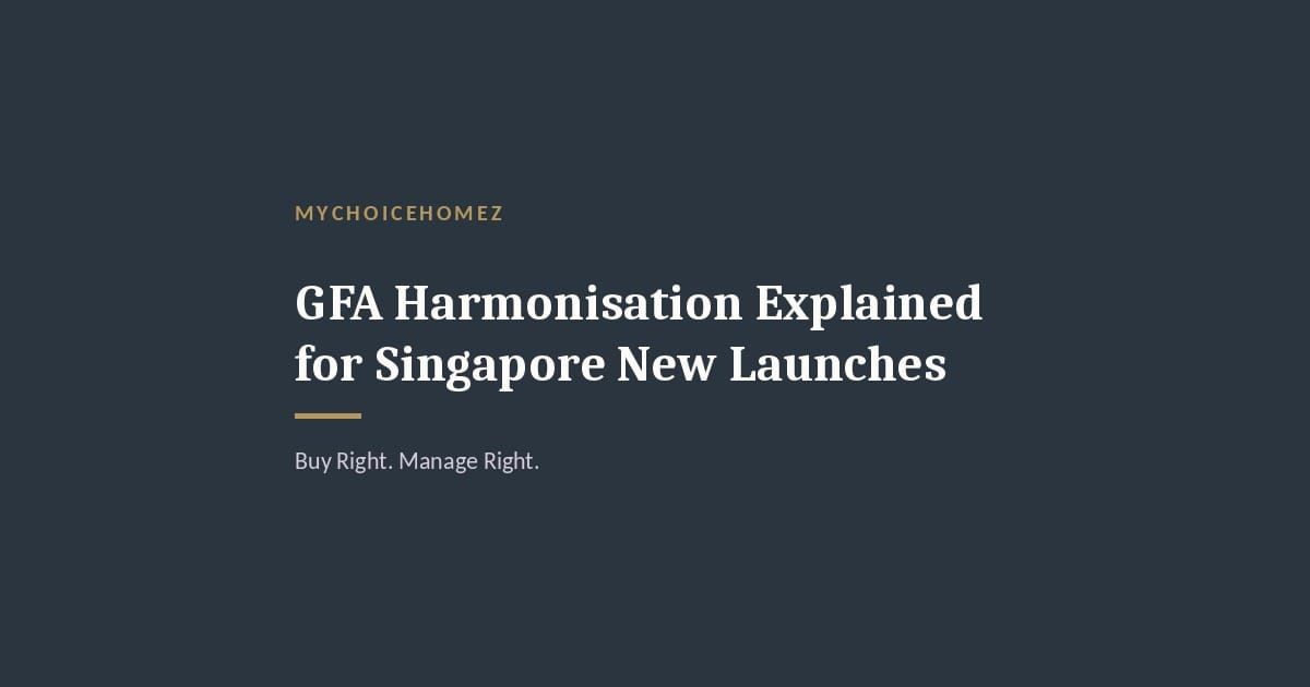 Cover graphic for 'GFA Harmonisation Explained for Singapore New Launches' — MyChoiceHomez
