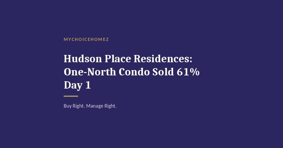 Cover graphic for 'Hudson Place Residences: One-North Condo Sold 61% Day 1' — MyChoiceHomez