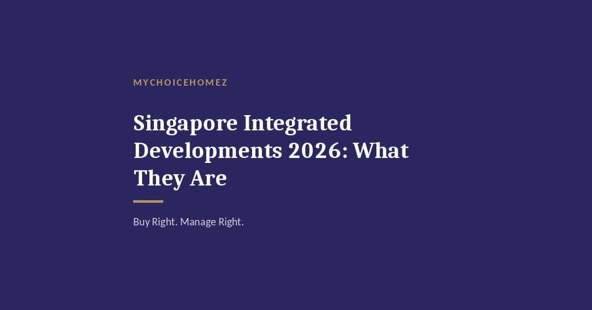 Cover graphic for 'Singapore Integrated Developments 2026: What They Are' — MyChoiceHomez
