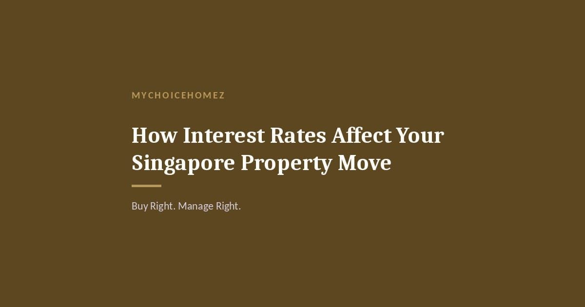 Cover graphic for 'How Interest Rates Affect Your Singapore Property Move' — MyChoiceHomez