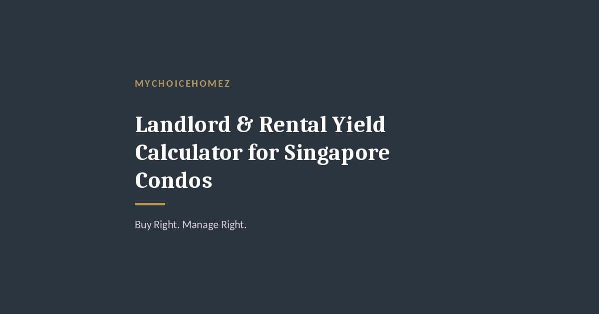Cover graphic for 'Landlord & Rental Yield Calculator for Singapore Condos' — MyChoiceHomez