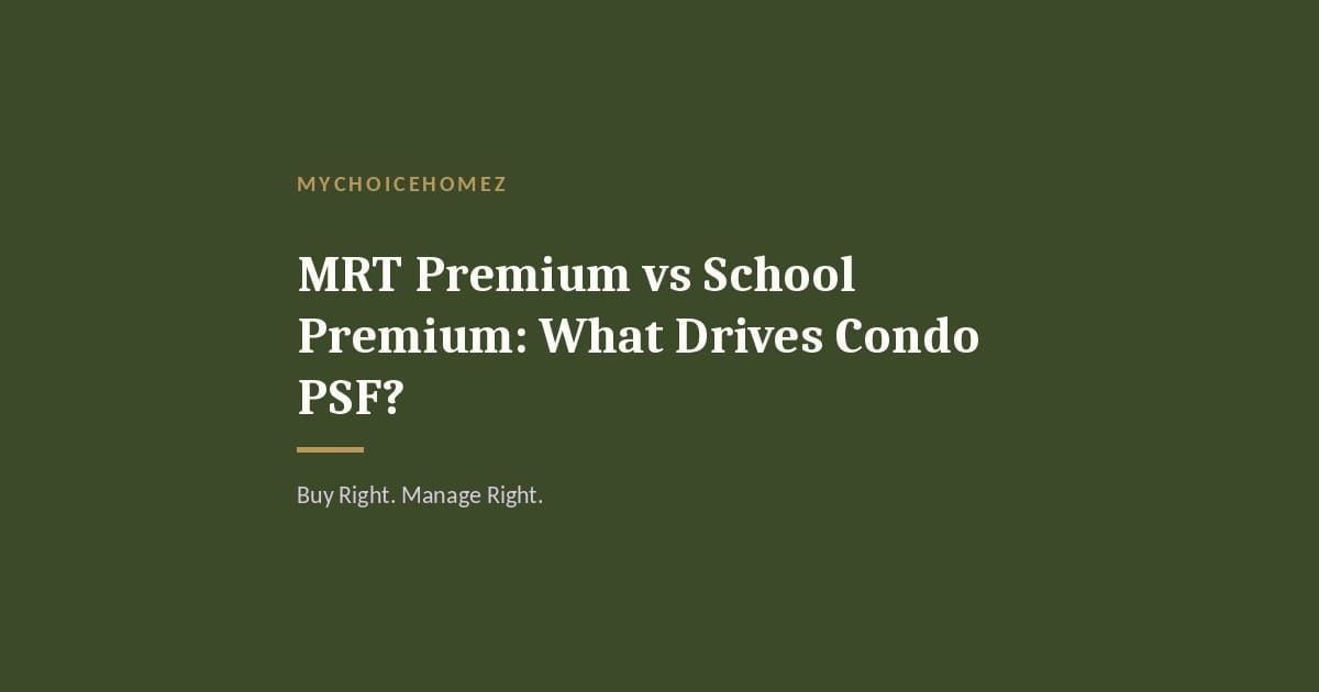 Cover graphic for 'MRT Premium vs School Premium: What Drives Condo PSF?' — MyChoiceHomez