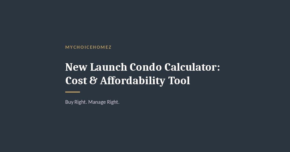 Cover graphic for 'New Launch Condo Calculator: Cost & Affordability Tool' — MyChoiceHomez