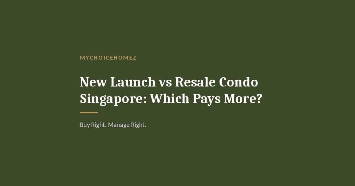 Cover graphic for 'New Launch vs Resale Condo Singapore: Which Pays More?' — MyChoiceHomez