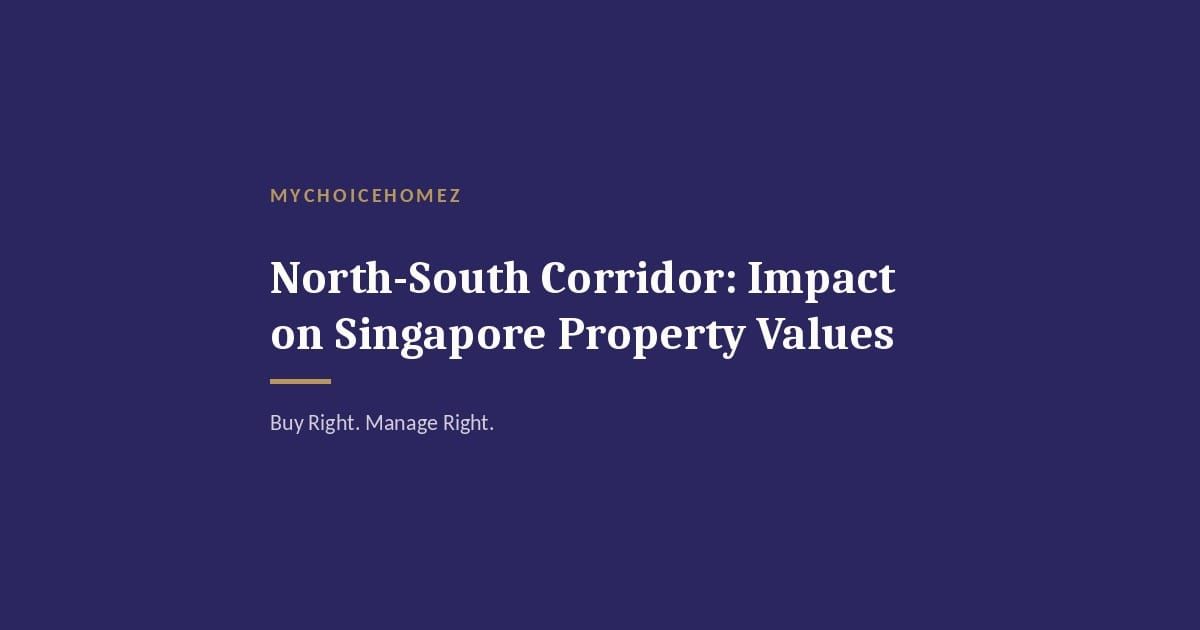 Cover graphic for 'North-South Corridor: Impact on Singapore Property Values' — MyChoiceHomez
