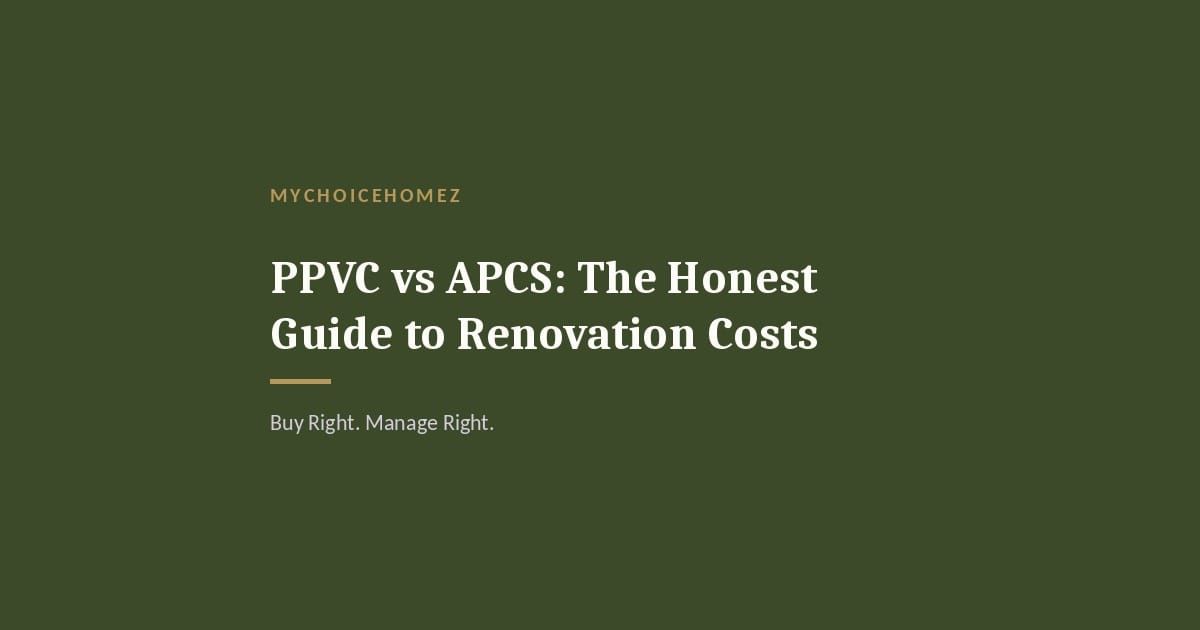 Cover graphic for the article 'PPVC vs APCS: The Honest Guide to Renovation Costs' — MyChoiceHomez, Buy Right. Manage Right.