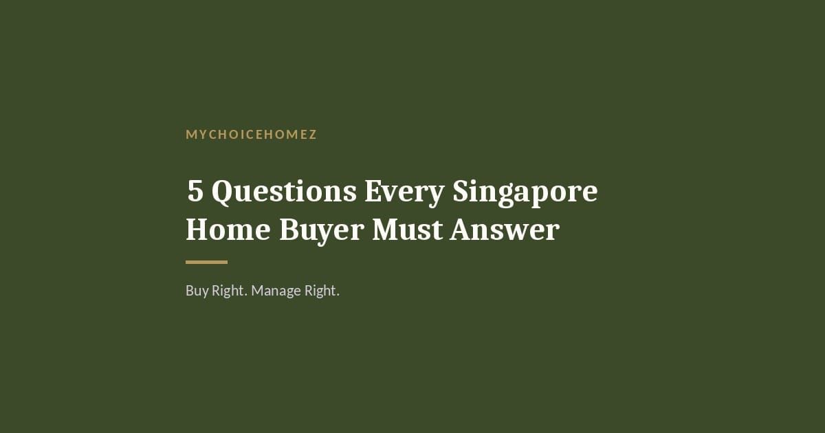 Cover graphic for the article '5 Questions Every Singapore Home Buyer Must Answer' — MyChoiceHomez, Buy Right. Manage Right.