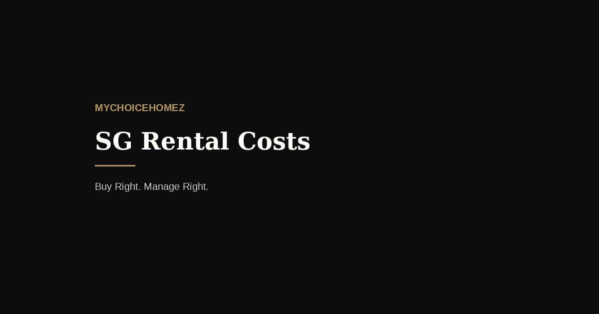 SG Rental Costs — mychoicehomez.com property analysis