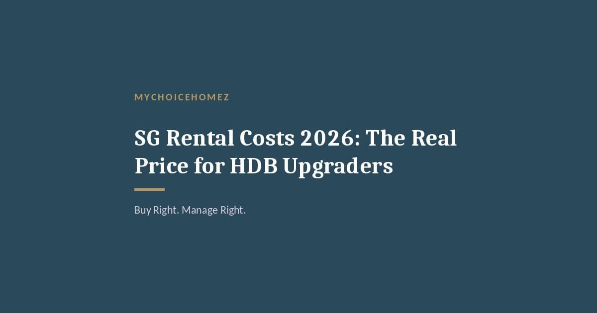 Cover graphic for 'SG Rental Costs 2026: The Real Price for HDB Upgraders' — MyChoiceHomez
