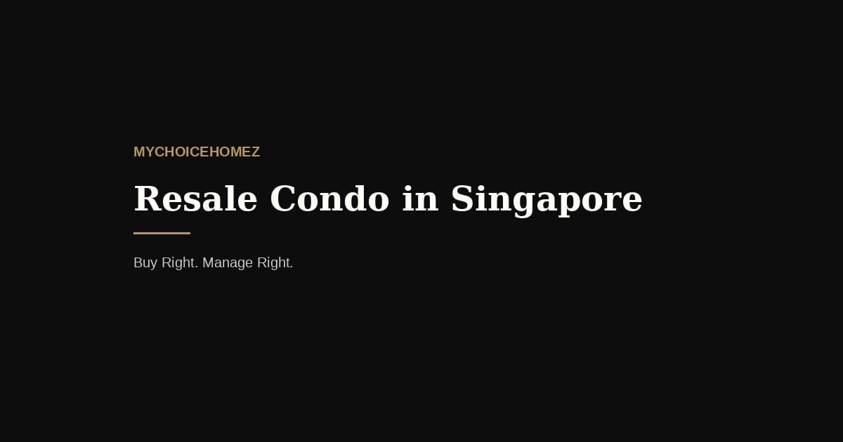 Resale Condo in Singapore — mychoicehomez.com property analysis