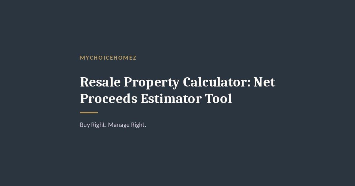 Cover graphic for 'Resale Property Calculator: Net Proceeds Estimator Tool' — MyChoiceHomez