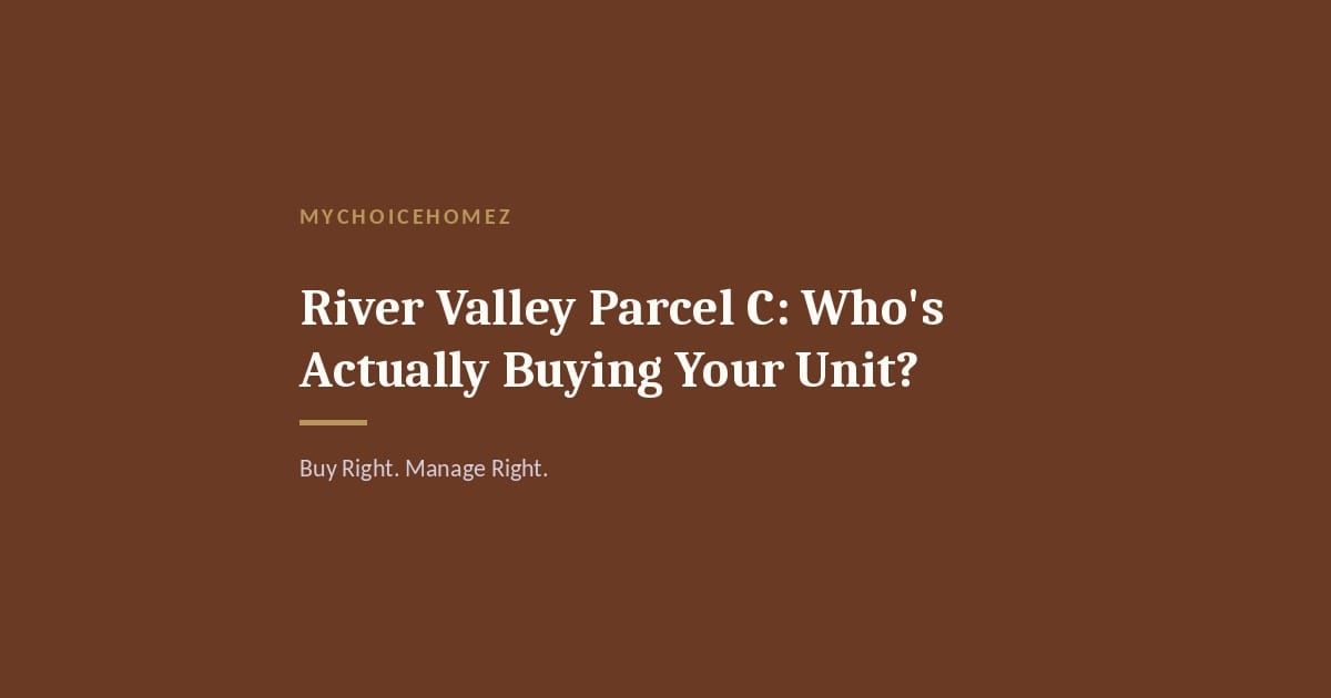 Cover graphic for 'River Valley Parcel C: Who's Actually Buying Your Unit?' | MyChoiceHomez