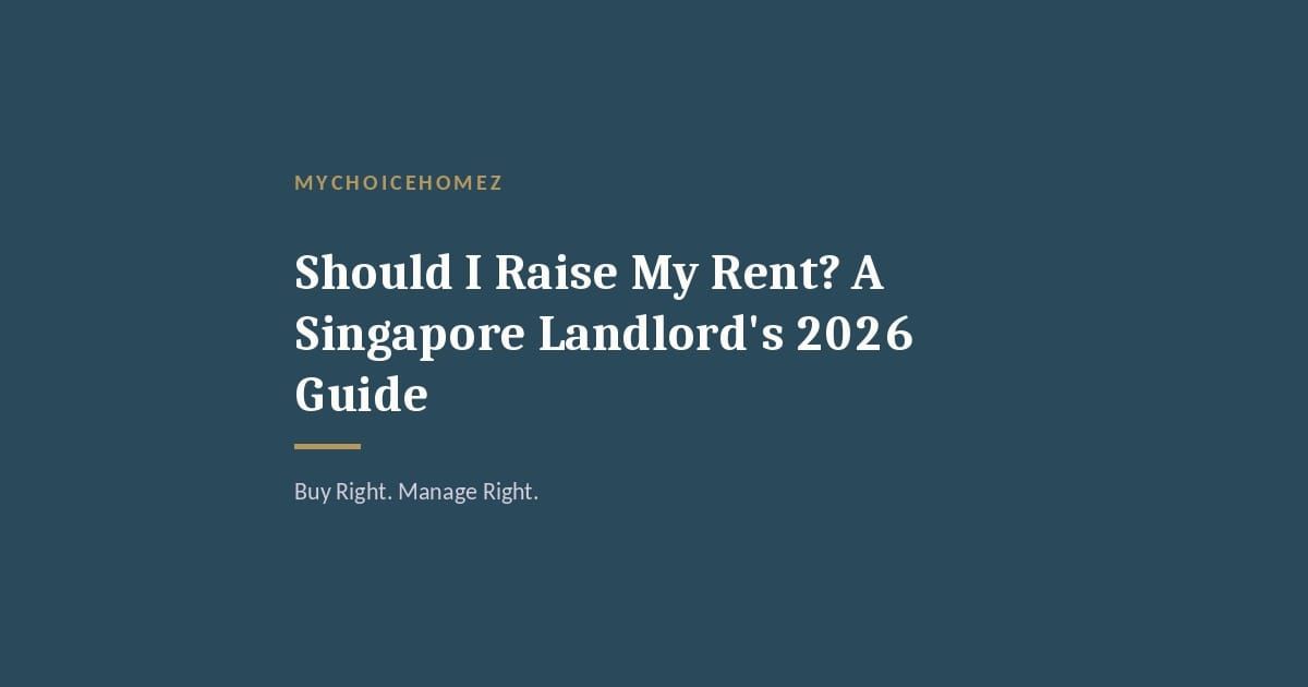 Cover graphic for 'Should I Raise My Rent? A Singapore Landlord's 2026 Guide' — MyChoiceHomez
