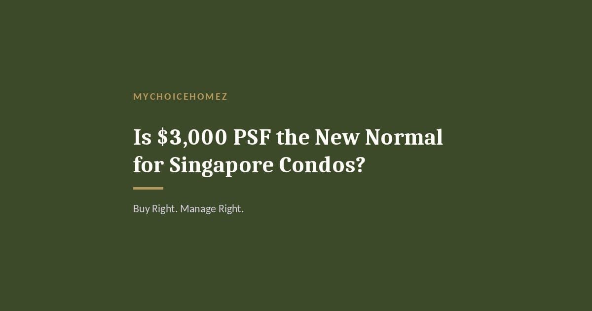 Cover graphic for the article 'Is $3,000 PSF the New Normal for Singapore Condos?' — MyChoiceHomez, Buy Right. Manage Right.