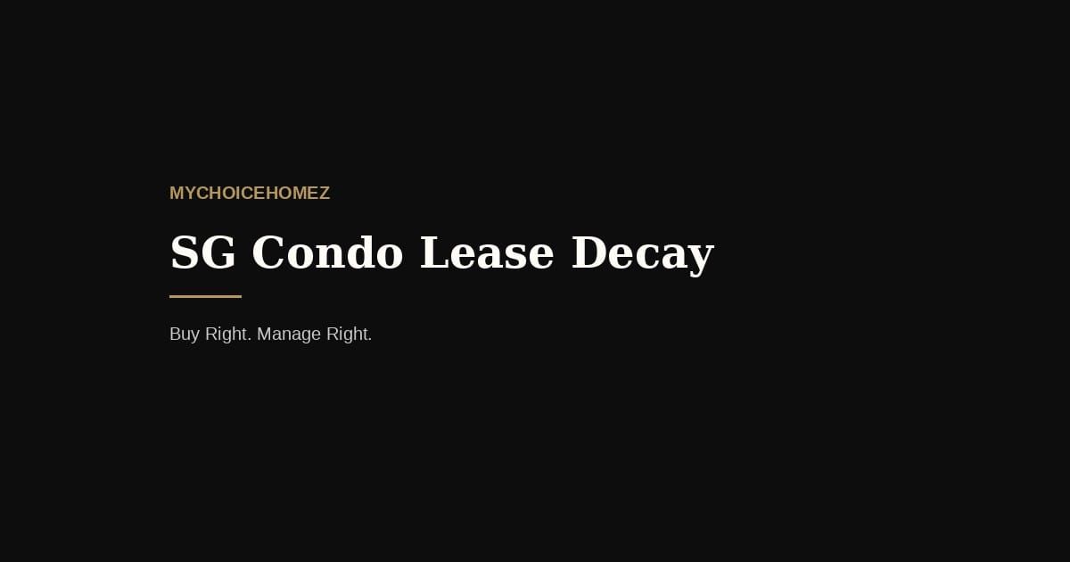 SG Condo Lease Decay — mychoicehomez.com property analysis