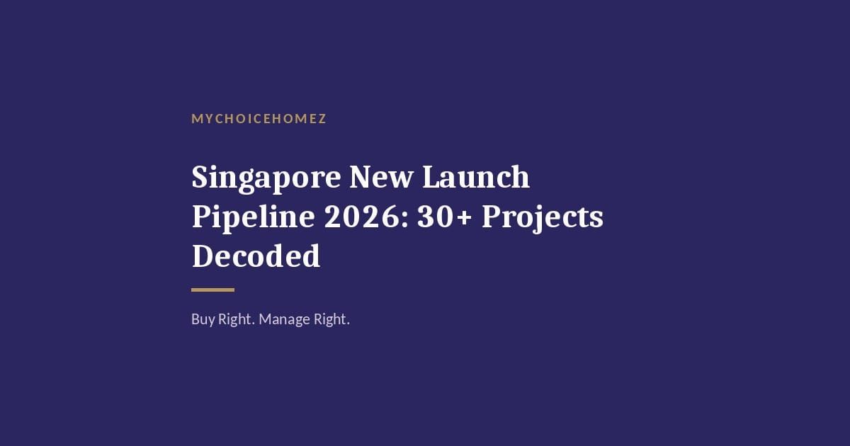 Cover graphic for 'Singapore New Launch Pipeline 2026: 30+ Projects Decoded' — MyChoiceHomez