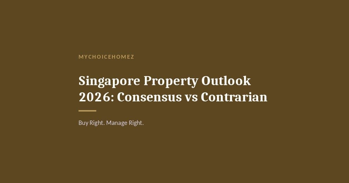 Cover graphic for 'Singapore Property Outlook 2026: Consensus vs Contrarian' — MyChoiceHomez