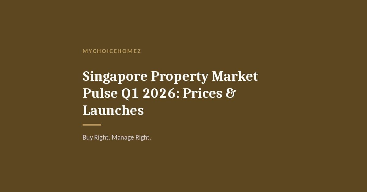 Cover graphic for 'Singapore Property Market Pulse Q1 2026: Prices & Launches' — MyChoiceHomez