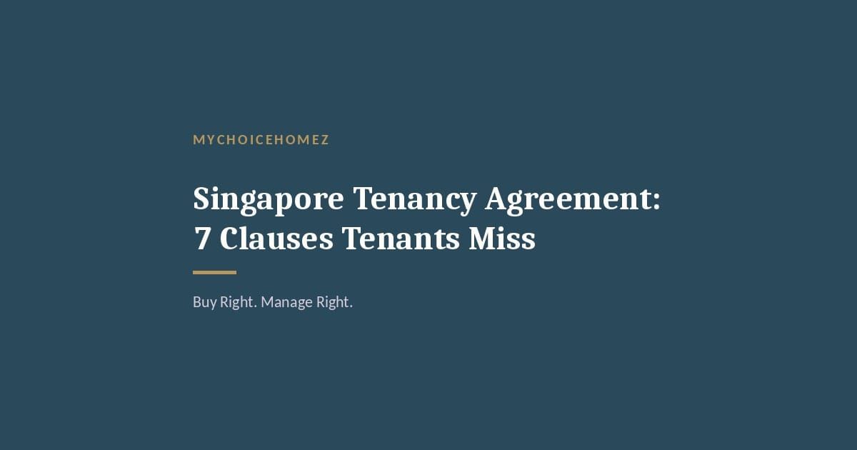 Cover graphic for the article 'Singapore Tenancy Agreement: 7 Clauses Tenants Miss' — MyChoiceHomez, Buy Right. Manage Right.