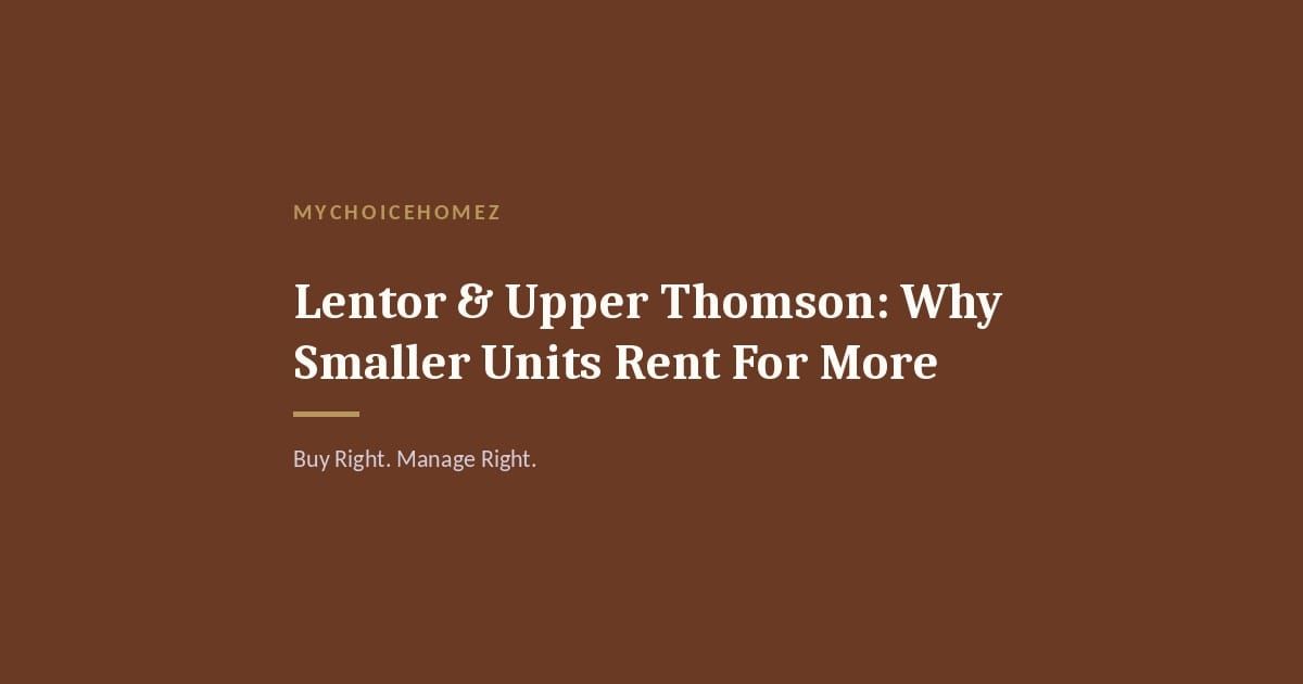 Cover graphic for 'Lentor & Upper Thomson: Why Smaller Units Rent For More' — MyChoiceHomez