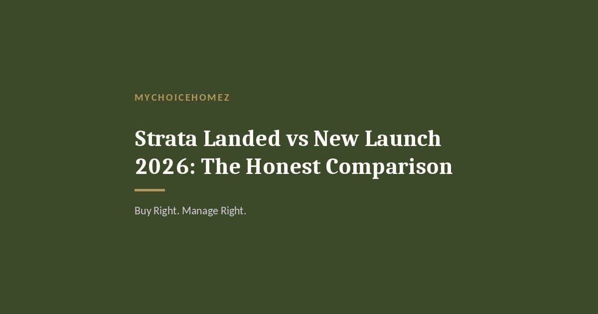 Cover graphic for 'Strata Landed vs New Launch 2026: The Honest Comparison' — MyChoiceHomez