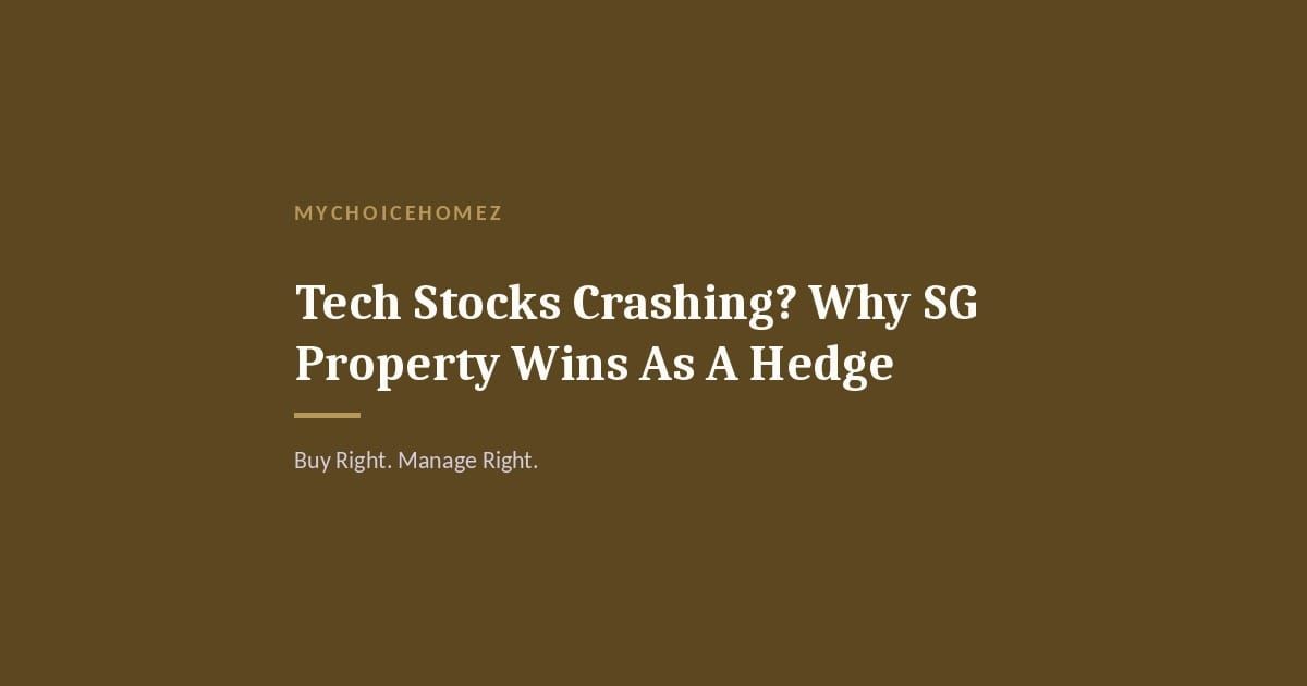 Cover graphic for 'Tech Stocks Crashing? Why SG Property Wins As A Hedge' — MyChoiceHomez
