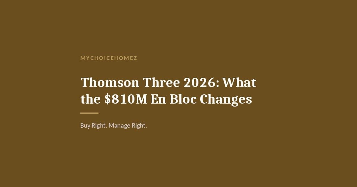 Cover graphic for the article 'Thomson Three 2026: What the $810M En Bloc Changes' — MyChoiceHomez, Buy Right. Manage Right.