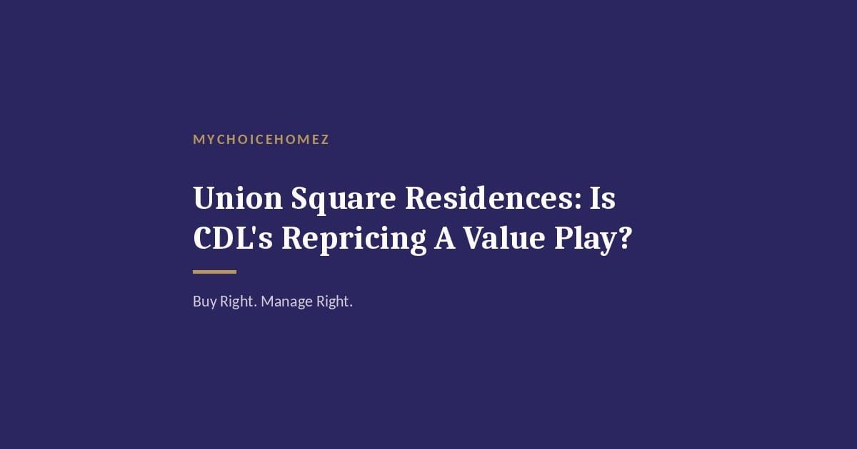 Cover graphic for 'Union Square Residences: Is CDL's Repricing A Value Play?' — MyChoiceHomez