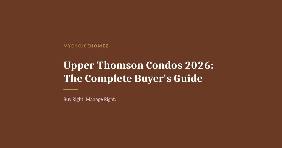 Cover graphic for 'Upper Thomson Condos 2026: The Complete Buyer's Guide' — MyChoiceHomez