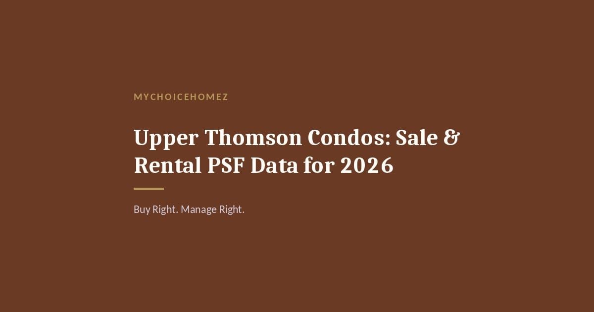 Cover graphic for 'Upper Thomson Condos: Sale & Rental PSF Data for 2026' — MyChoiceHomez