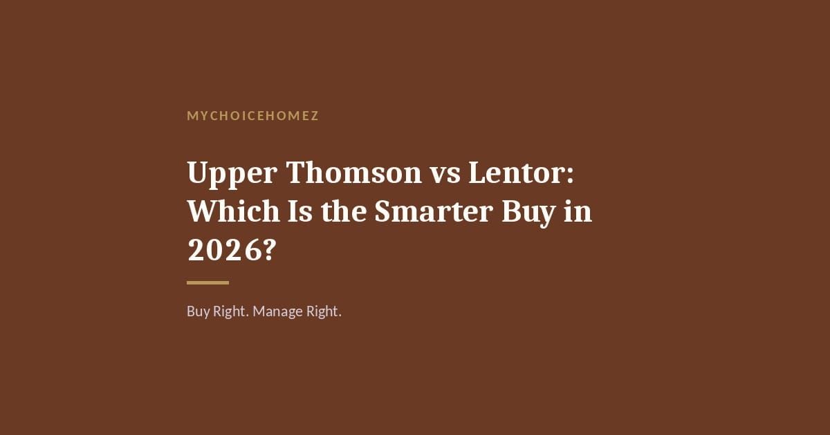 Cover graphic for 'Upper Thomson vs Lentor: Which Is the Smarter Buy in 2026?' — MyChoiceHomez