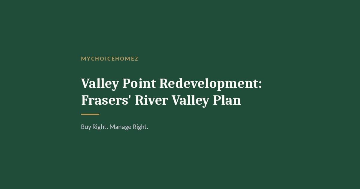Cover graphic for 'Valley Point Redevelopment: Frasers' River Valley Plan' — MyChoiceHomez