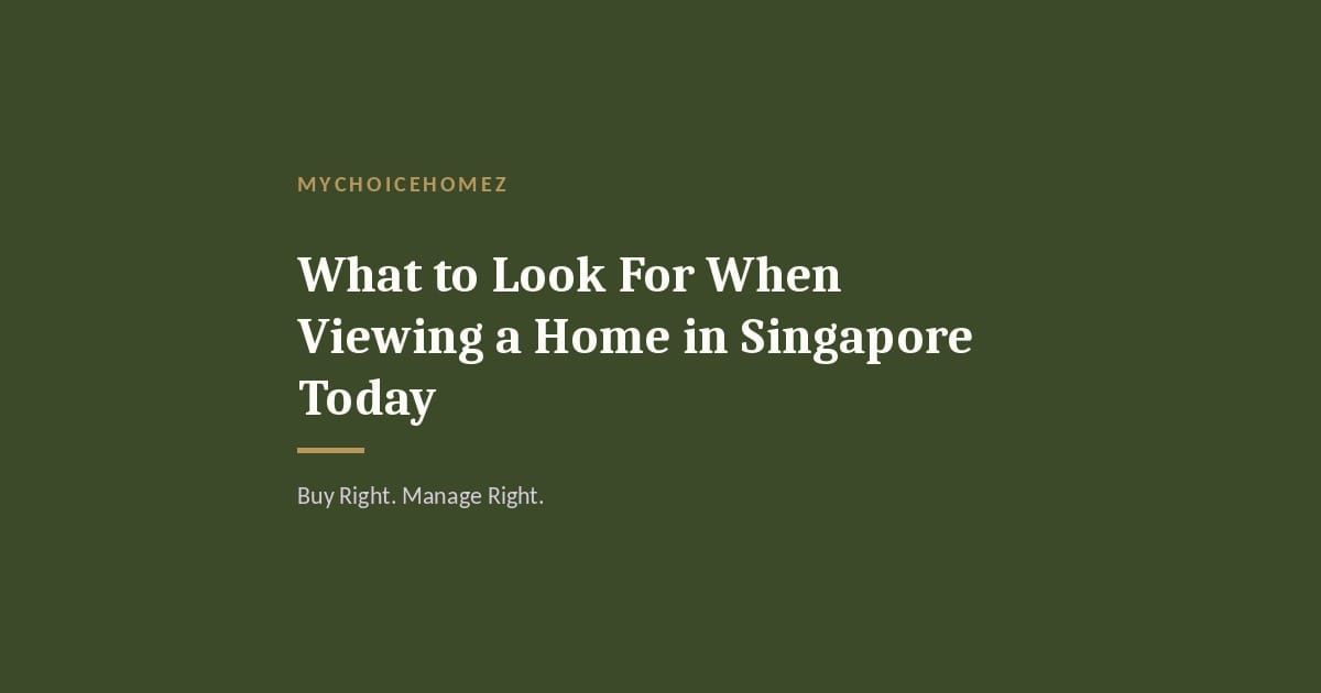 Cover graphic for 'What to Look For When Viewing a Home in Singapore Today' — MyChoiceHomez
