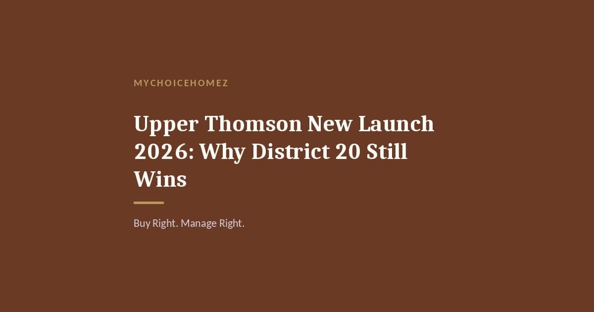 Cover graphic for 'Upper Thomson New Launch 2026: Why District 20 Still Wins' — MyChoiceHomez