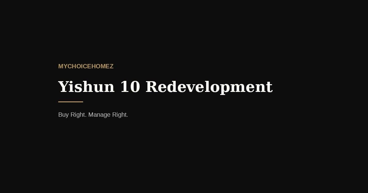 Yishun 10 Redevelopment — mychoicehomez.com property analysis