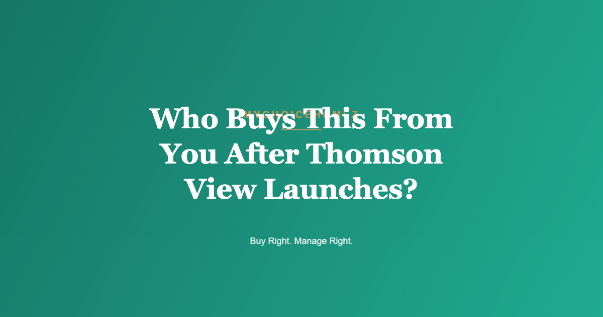 Cover graphic for the article 'Who Buys This From You After Thomson View Launches?' — MyChoiceHomez, Buy Right. Manage Right.