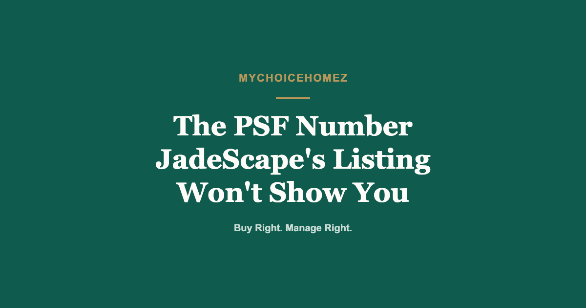 Cover graphic for the article 'The PSF Number JadeScape's Listing Won't Show You' — MyChoiceHomez, Buy Right. Manage Right.