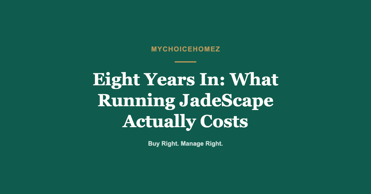Cover graphic for 'Eight Years In: What Running JadeScape Actually Costs' — MyChoiceHomez