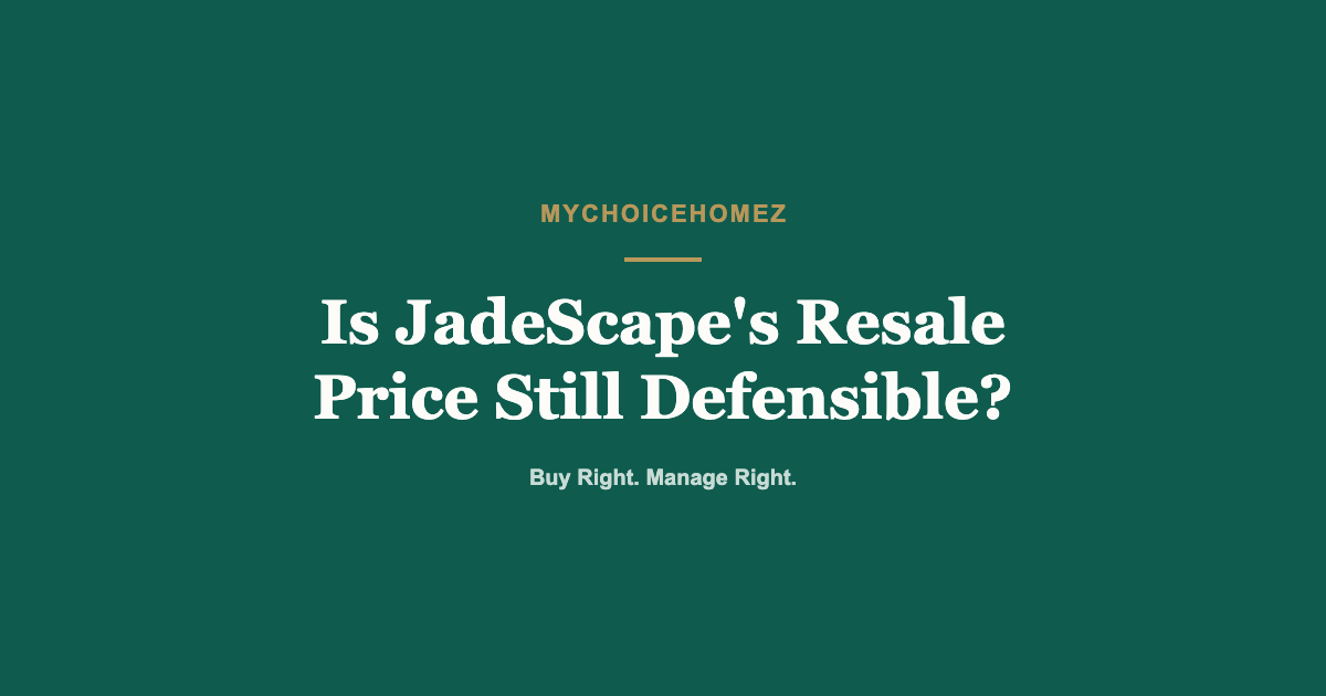 Cover graphic for the article 'Is JadeScape's Resale Price Still Defensible?' — MyChoiceHomez, Buy Right. Manage Right.