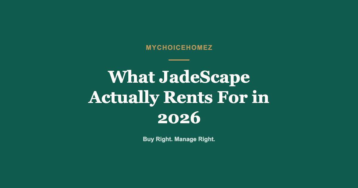 Cover graphic for the article 'What JadeScape Actually Rents For in 2026' — MyChoiceHomez, Buy Right. Manage Right.